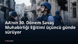 AA’nın 30. Dönem Savaş Muhabirliği Eğitimi üçüncü günde sürüyor