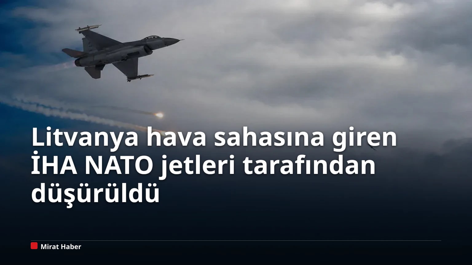 Litvanya hava sahasına giren İHA NATO jetleri tarafından düşürüldü