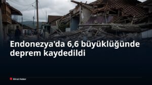 Endonezya’da 6,6 büyüklüğünde deprem kaydedildi