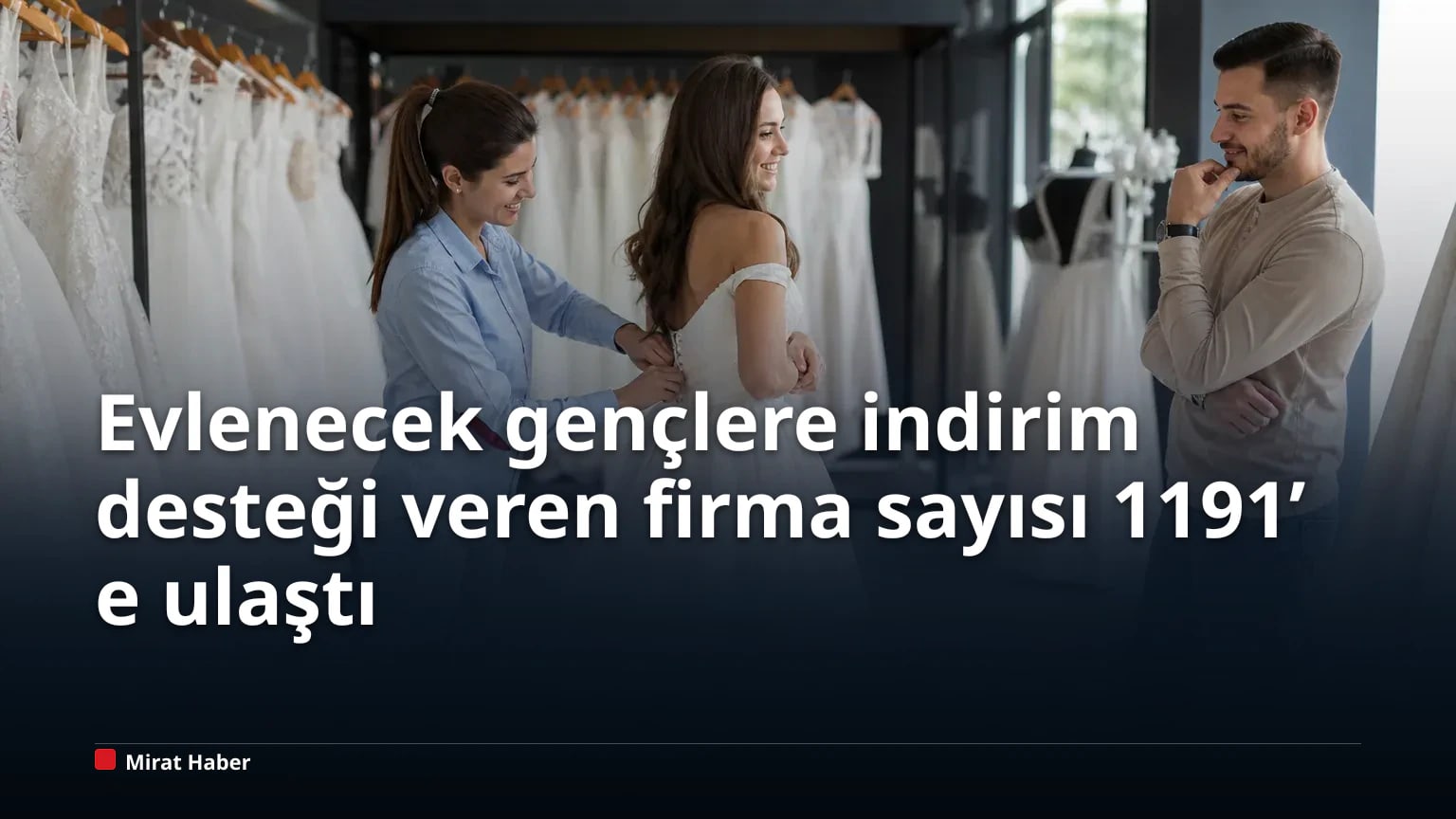 Evlenecek gençlere indirim desteği veren firma sayısı 1191’e ulaştı