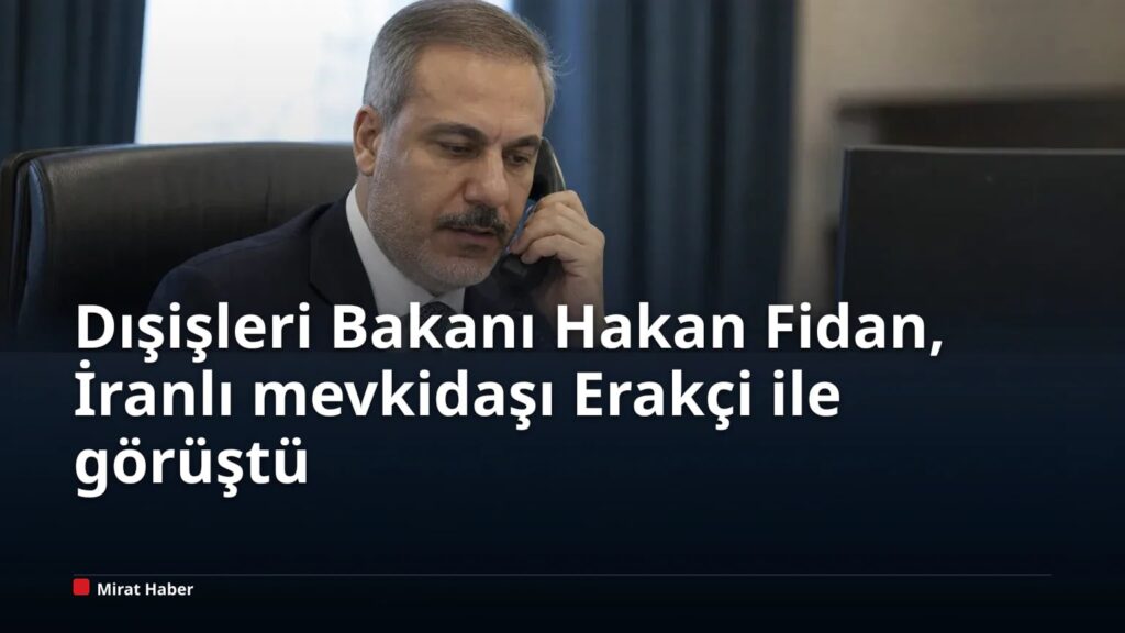 Dışişleri Bakanı Hakan Fidan, İranlı mevkidaşı Erakçi ile görüştü