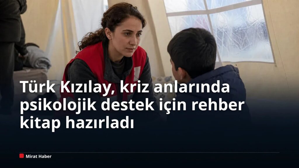 Türk Kızılay, kriz anlarında psikolojik destek için rehber kitap hazırladı