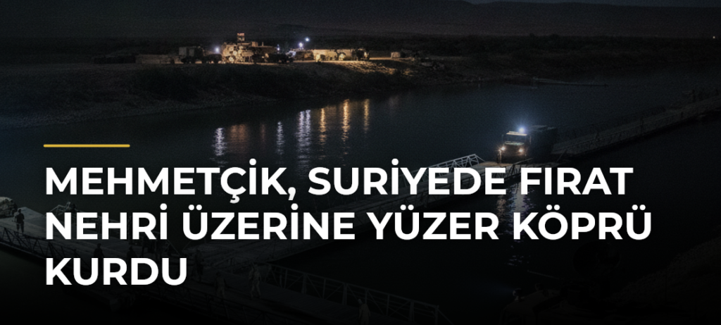 Mehmetçik, Suriyede Fırat Nehri üzerine yüzer köprü kurdu