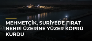 Mehmetçik, Suriyede Fırat Nehri üzerine yüzer köprü kurdu
