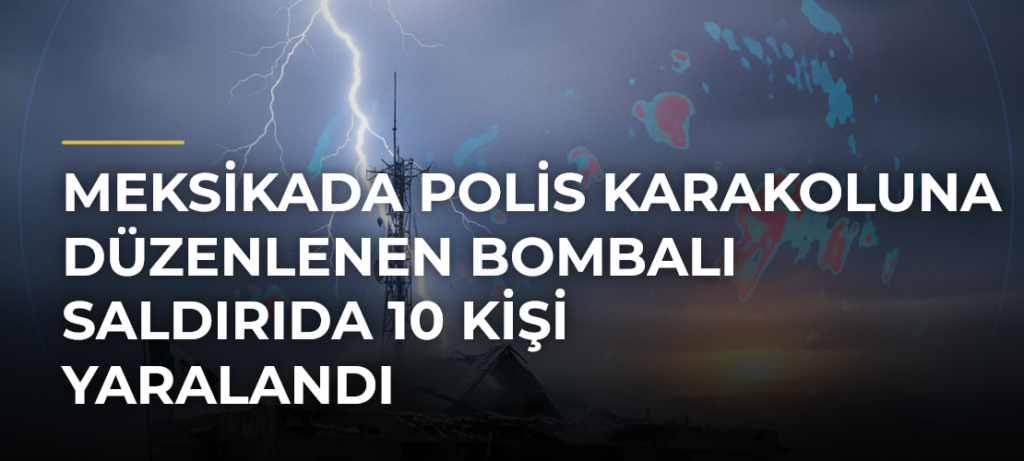 Meksikada Polis Karakoluna Düzenlenen Bombalı Saldırıda 10 Kişi Yaralandı