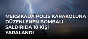 Meksikada Polis Karakoluna Düzenlenen Bombalı Saldırıda 10 Kişi Yaralandı