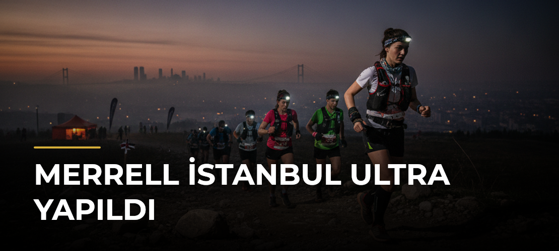 Merrell İstanbul Ultra yapıldı - Mirat Haber