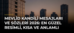 Mevlid Kandili mesajları ve sözleri 2026: En güzel resimli, kısa ve anlamlı