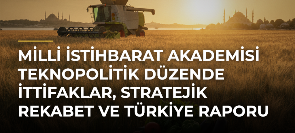 Milli İstihbarat Akademisi Teknopolitik Düzende İttifaklar, Stratejik Rekabet ve Türkiye Raporu