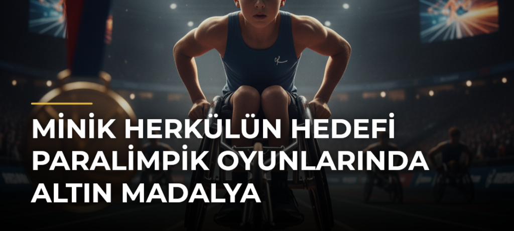 Minik Herkülün hedefi Paralimpik Oyunlarında altın madalya