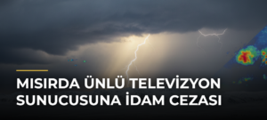 Mısırda Ünlü Televizyon Sunucusuna İdam Cezası
