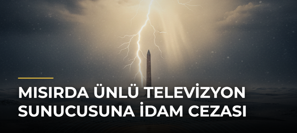 Mısırda ünlü televizyon sunucusuna idam cezası