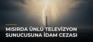 Mısırda ünlü televizyon sunucusuna idam cezası