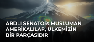 ABDli Senatör: Müslüman Amerikalılar, ülkemizin bir parçasıdır