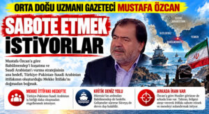 MEKKE İTTİFAKI’NI SABOTE ETMEK İSTİYORLAR