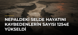 Nepaldeki selde hayatını kaybedenlerin sayısı 1254e yükseldi