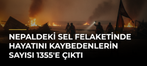 Nepaldeki sel felaketinde hayatını kaybedenlerin sayısı 1355’e çıktı