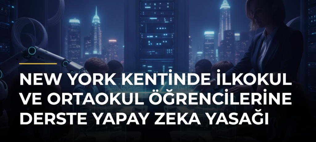 New York Kentinde İlkokul ve Ortaokul Öğrencilerine Derste Yapay Zeka Yasağı