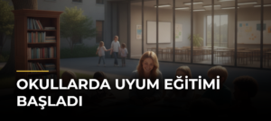 Okullarda Uyum Eğitimi Başladı