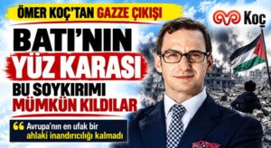ÖMER KOÇ’TAN İSRAİL VE BATI’YA ÇOK SERT GAZZE ÇIKIŞI