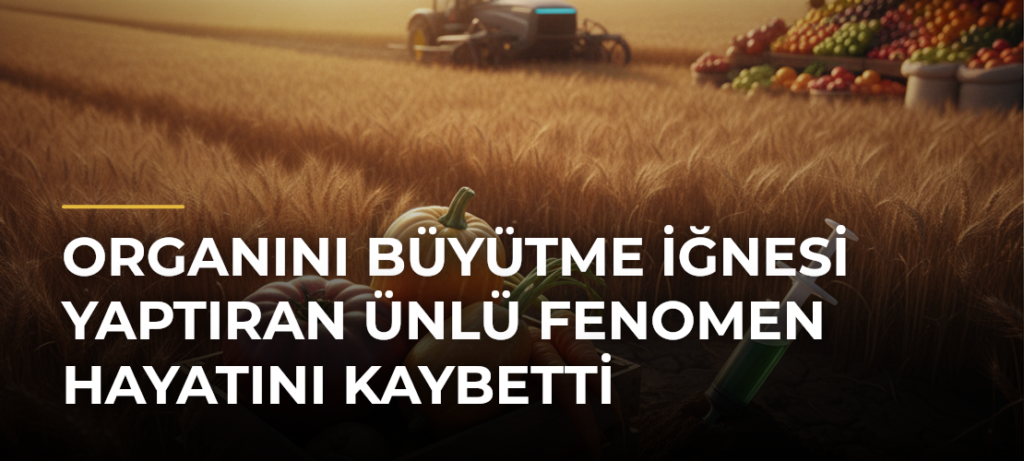 Organını büyütme iğnesi yaptıran ünlü fenomen hayatını kaybetti