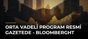 Orta Vadeli Program Resmi Gazetede – Bloomberght