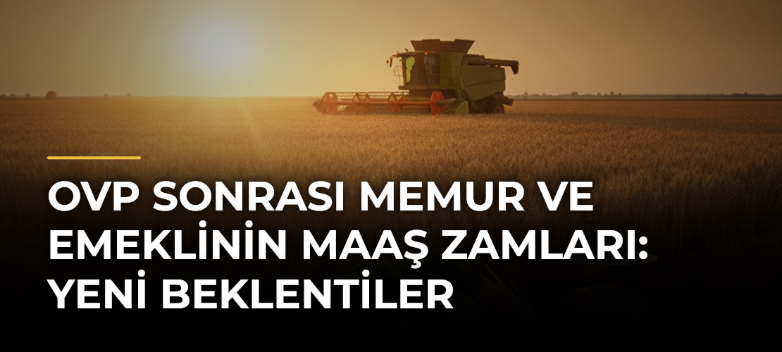 OVP Sonrası Memur ve Emeklinin Maaş Zamları: Yeni Beklentiler