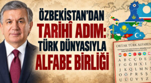 ÖZBEKİSTAN, TÜRK ALFABE BİRLİĞİNE ADIM ATTI