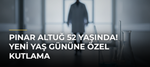 Pınar Altuğ 52 Yaşında! Yeni Yaş Gününe Özel Kutlama