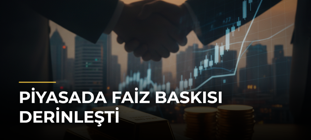 Piyasada Faiz Baskısı Derinleşti
