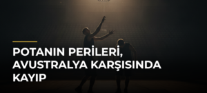 Potanın Perileri, Avustralya karşısında kayıp