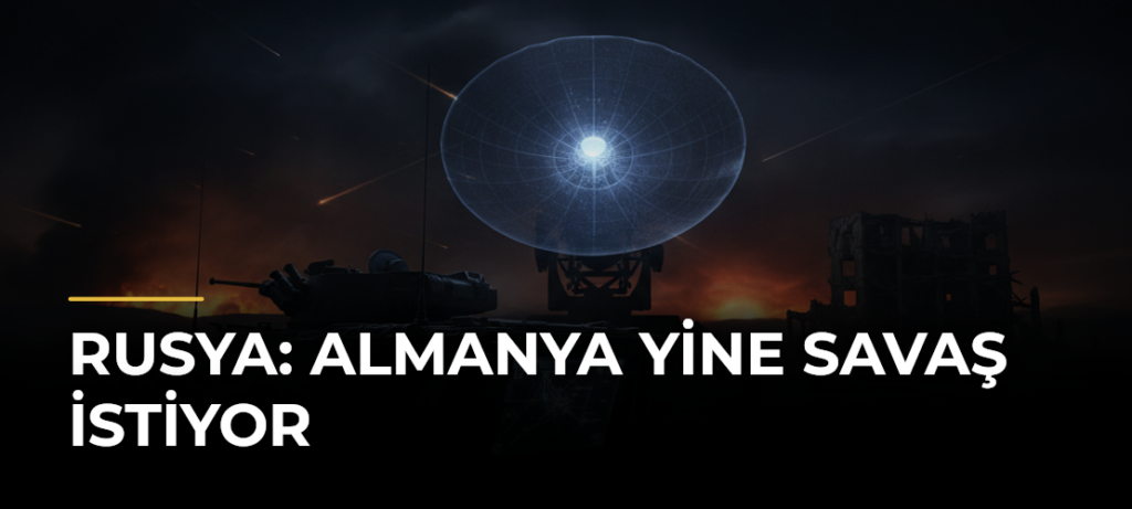 Rusya: Almanya Yine Savaş İstiyor
