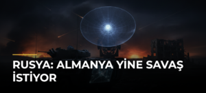 Rusya: Almanya Yine Savaş İstiyor