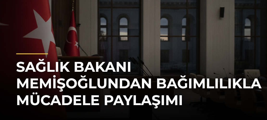 Sağlık Bakanı Memişoğlundan bağımlılıkla mücadele paylaşımı - Mirat Haber