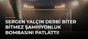 Sergen Yalçın derbi biter bitmez şampiyonluk bombasını patlattı!
