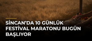 Sincan’da 10 Günlük Festival Maratonu Bugün Başlıyor