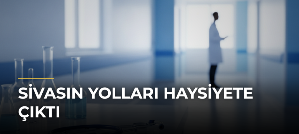 Sivasın yolları Haysiyete çıktı