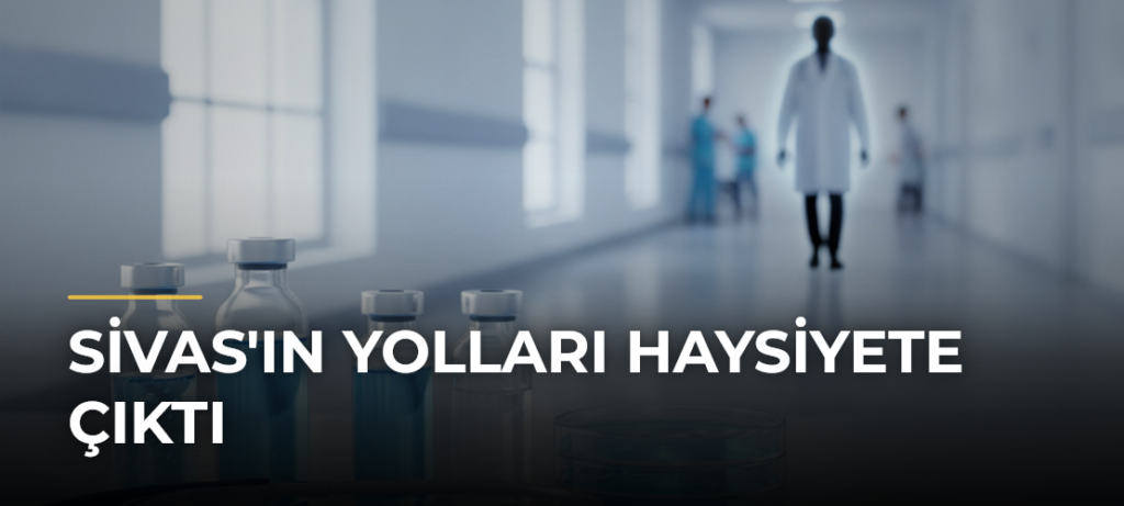 Sivas’ın Yolları Haysiyete Çıktı