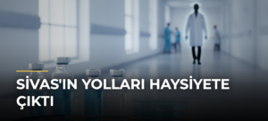 Sivas’ın Yolları Haysiyete Çıktı