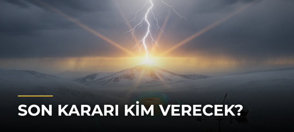 Son kararı kim verecek?