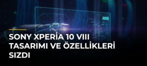 Sony Xperia 10 VIII Tasarımı ve Özellikleri Sızdı