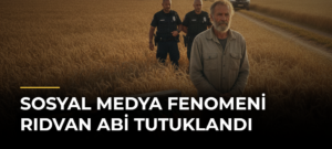 Sosyal medya fenomeni Rıdvan Abi tutuklandı