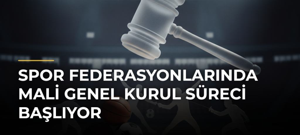 Spor federasyonlarında mali genel kurul süreci başlıyor