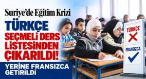 Suriye’de Eğitim Krizi: Türkçe Seçmeli Ders Listesinden Çıkarıldı