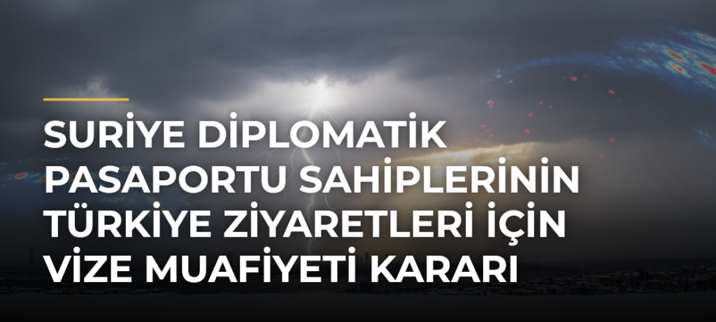 Suriye diplomatik pasaportu sahiplerinin Türkiye ziyaretleri için vize muafiyeti kararı Resmi Gazetede