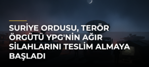 Suriye ordusu, terör örgütü YPG’nin ağır silahlarını teslim almaya başladı