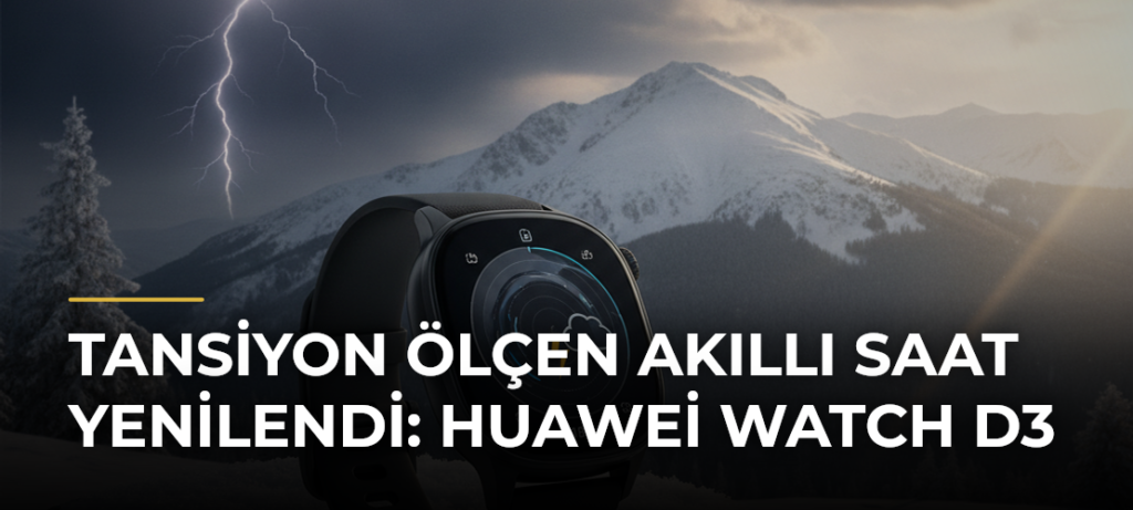 Tansiyon Ölçen Akıllı Saat Yenilendi: Huawei Watch D3