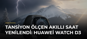 Tansiyon Ölçen Akıllı Saat Yenilendi: Huawei Watch D3