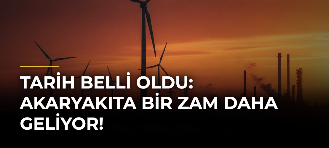 Tarih belli oldu: Akaryakıta bir zam daha geliyor!