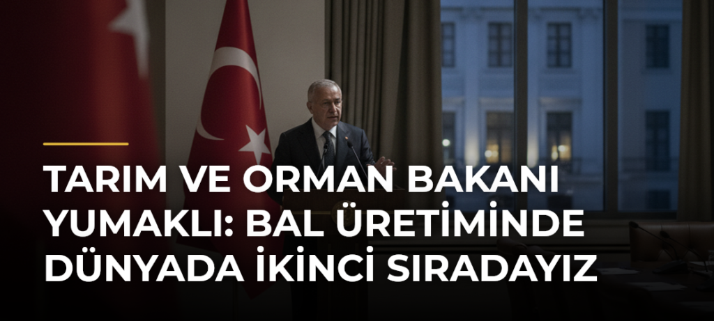 Tarım ve Orman Bakanı Yumaklı: Bal üretiminde dünyada ikinci sıradayız